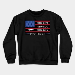 Pro Trump | Pro God | Pro Gun | Pro Life Crewneck Sweatshirt